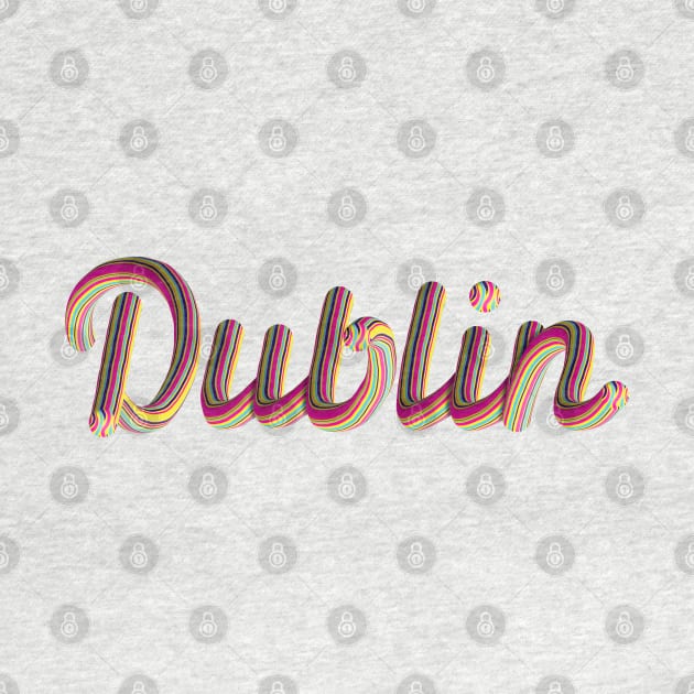 Dublin Text multicolour 3D Lettering by local Irish Artist Digital Art by Ciara Shortall Art